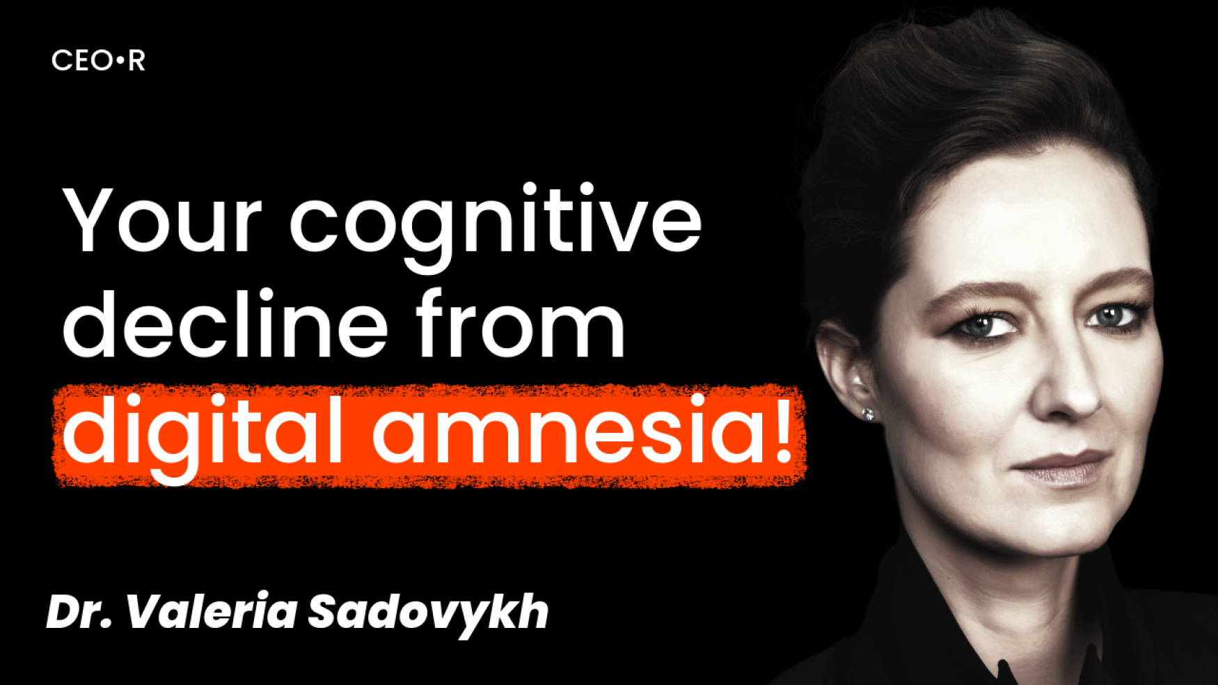 Dr Valeria Sadyvikh: Your Cognitive Decline from Digital Amnesia